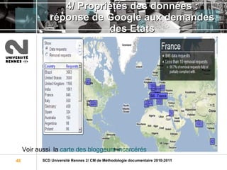 4/ Propriétés des données : réponse de Google aux demandes des Etats Voir aussi  la  carte des  bloggeurs  incarcérés 