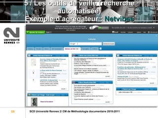 5 /  Les outils de veille (recherche automatisée) Exemple d’agrégateur :  Netvibes 