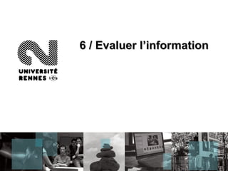 6 / Evaluer l’information 