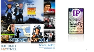 Bennet Kelley 
www.internetlawcenter.net 
@InternetLawCent 
INTERNET LAW 2014 
1  