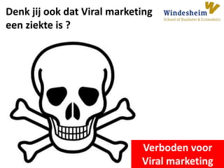 Denk jij ook dat Viral marketing een ziekte is ?   Verboden voor Viral marketing 
