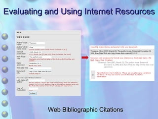 Evaluating and Using Internet Resources Web Bibliographic Citations 