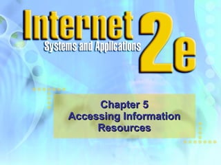 Chapter 5 Accessing Information Resources 