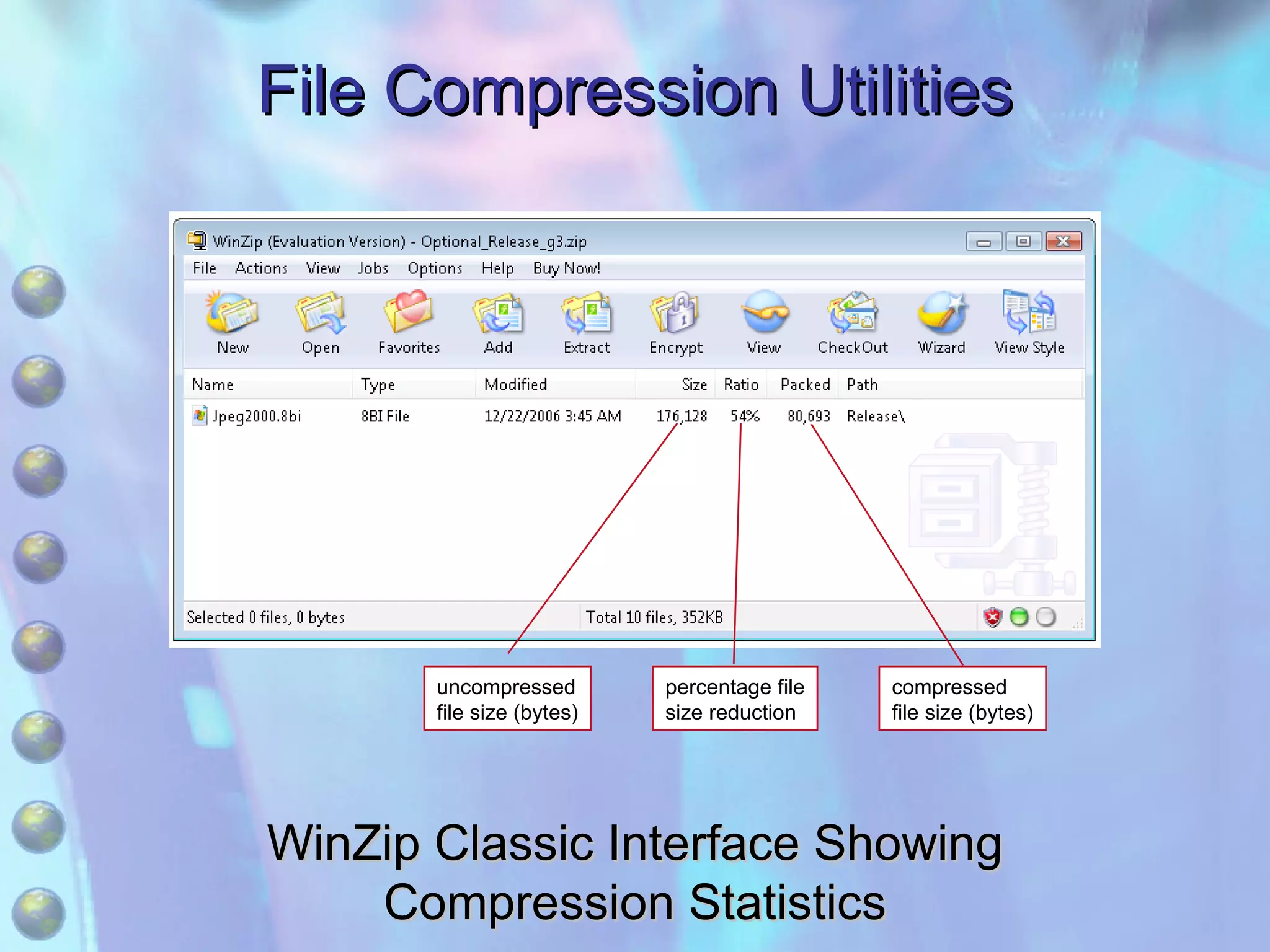 File Compression Utilities WinZip Classic Interface Showing Compression Statistics uncompressed file size (bytes) percentage file size reduction compressed file size (bytes) 