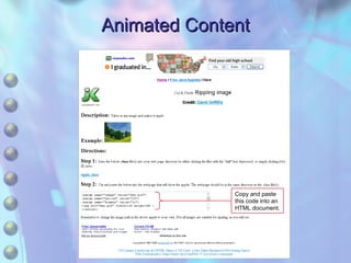 Animated Content Copy and paste this code into an HTML document. 