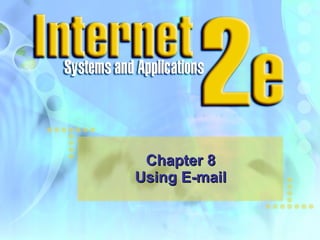 Chapter 8 Using E-mail 