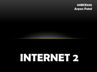 09BCE035 Arpan Patel Internet 2 