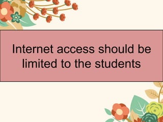 Internet access for students should be limited | PPTX