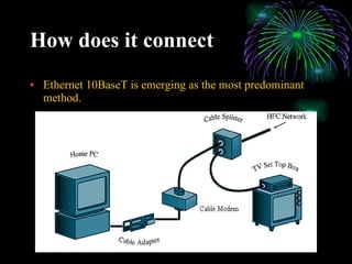 How does it connect Ethernet 10BaseT is emerging as the most predominant method.  