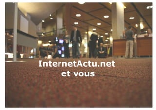 InternetActu.net  et vous 