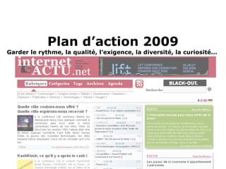 Plan d’action 2009 Garder le rythme, la qualité, l’exigence, la diversité, la curiosité...  