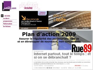 Plan d’action 2009 Assurer la régularité des partenariats médias et en développer de nouveaux, non concurrents 