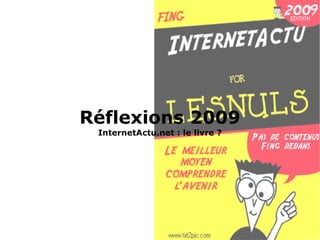Réflexions 2009 InternetActu.net : le livre ? 