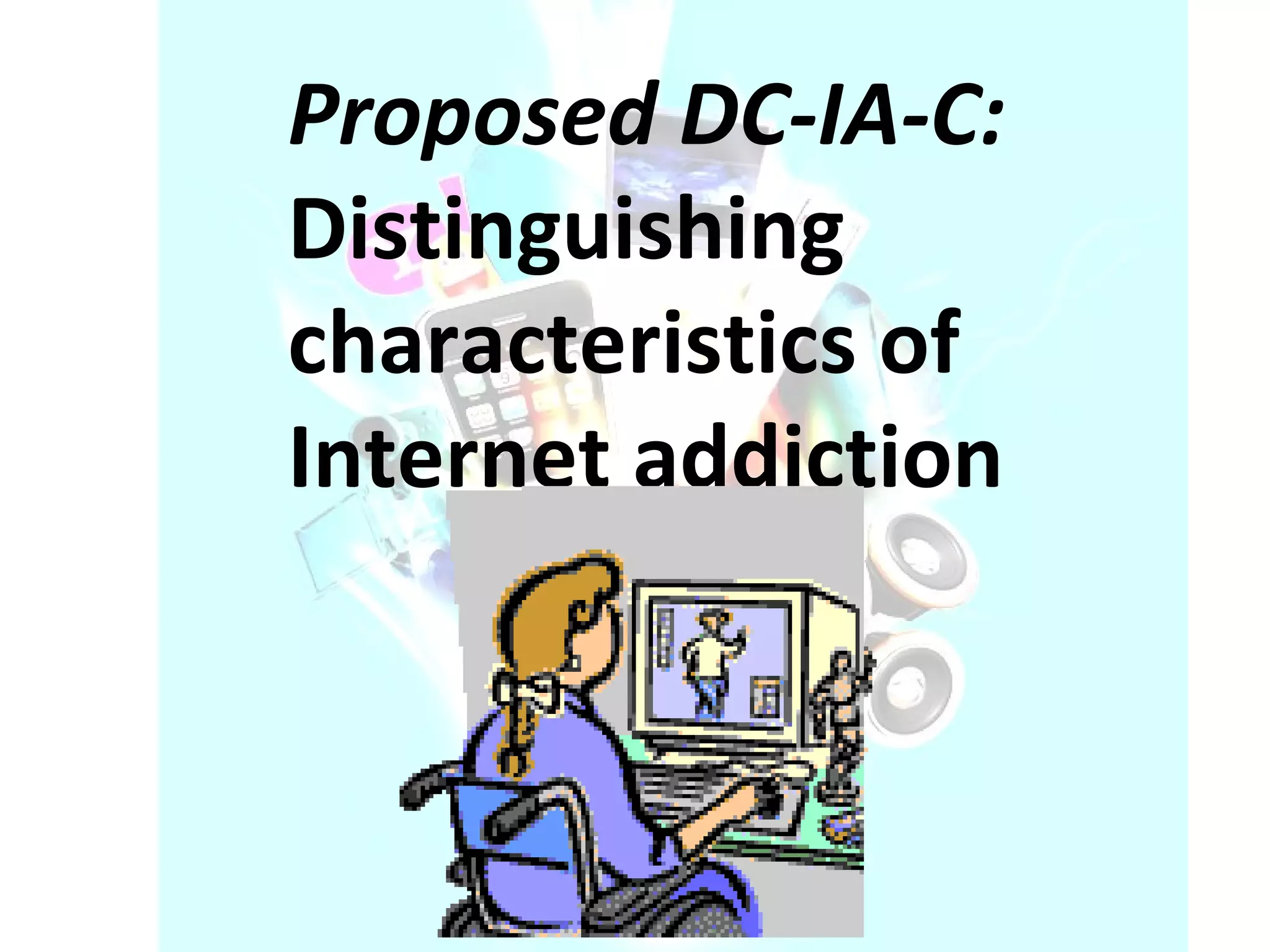 Proposed DC-IA-C: Distinguishing characteristics of Internet addiction 