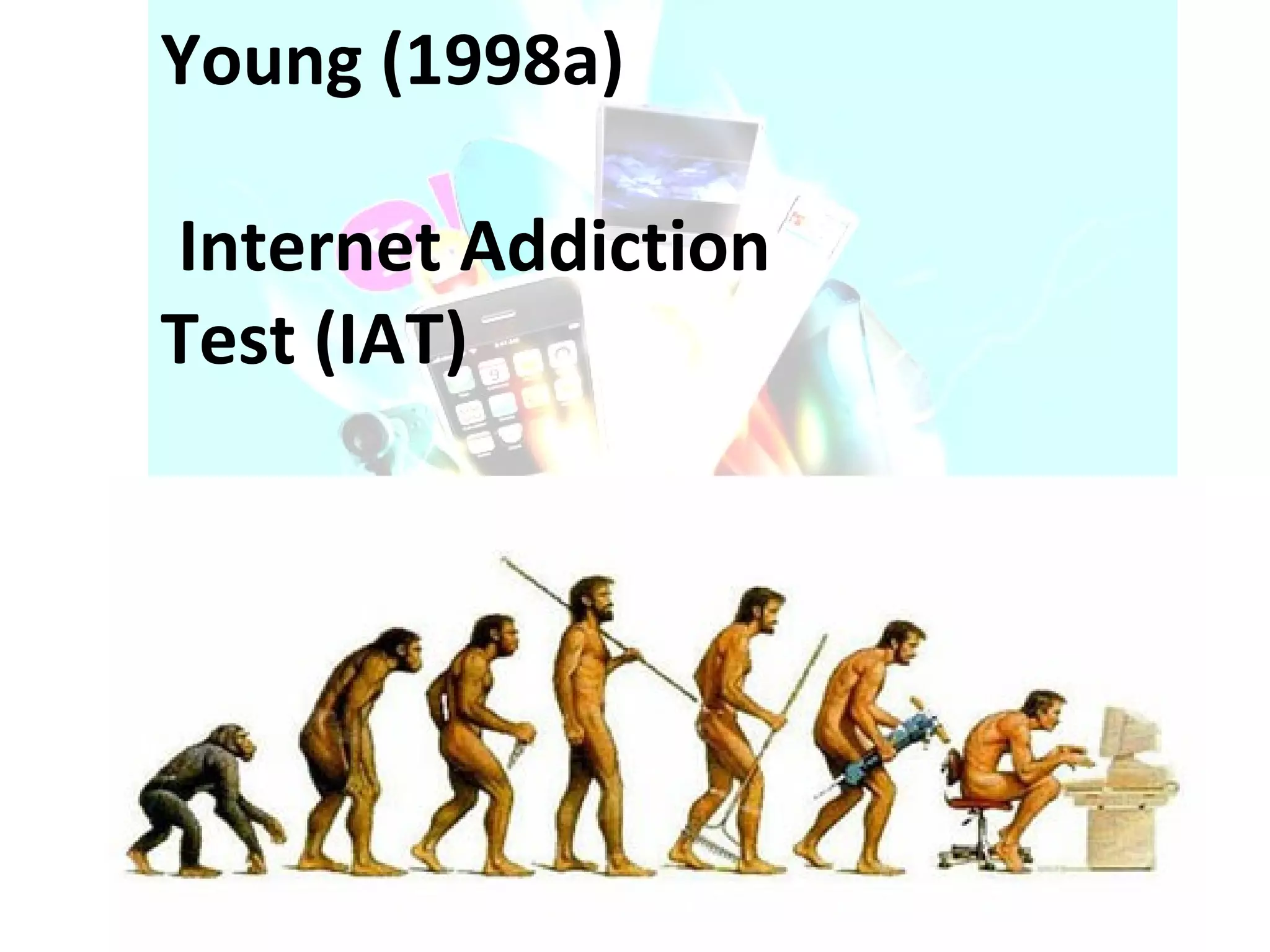 Young (1998a) Internet Addiction Test (IAT) 
