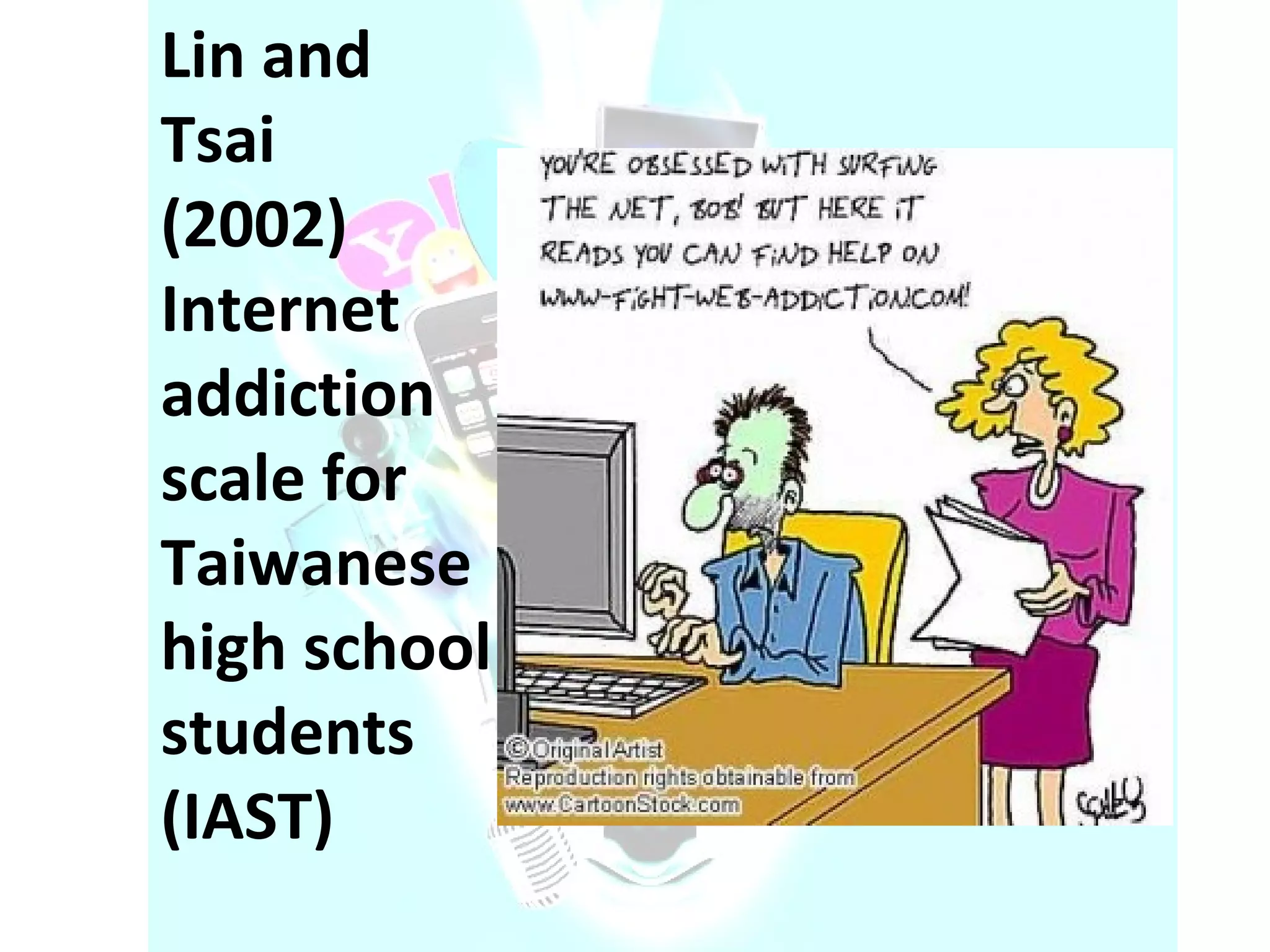 Lin and Tsai (2002) Internet addiction scale for Taiwanese high school students (IAST) 