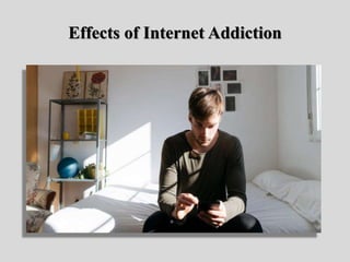 Effects of Internet Addiction
 