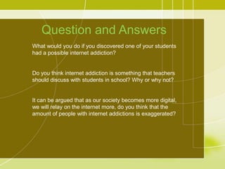 How can teachers and parents help students         who are addicted to the internet?<br />Show Us What You Know!<br />