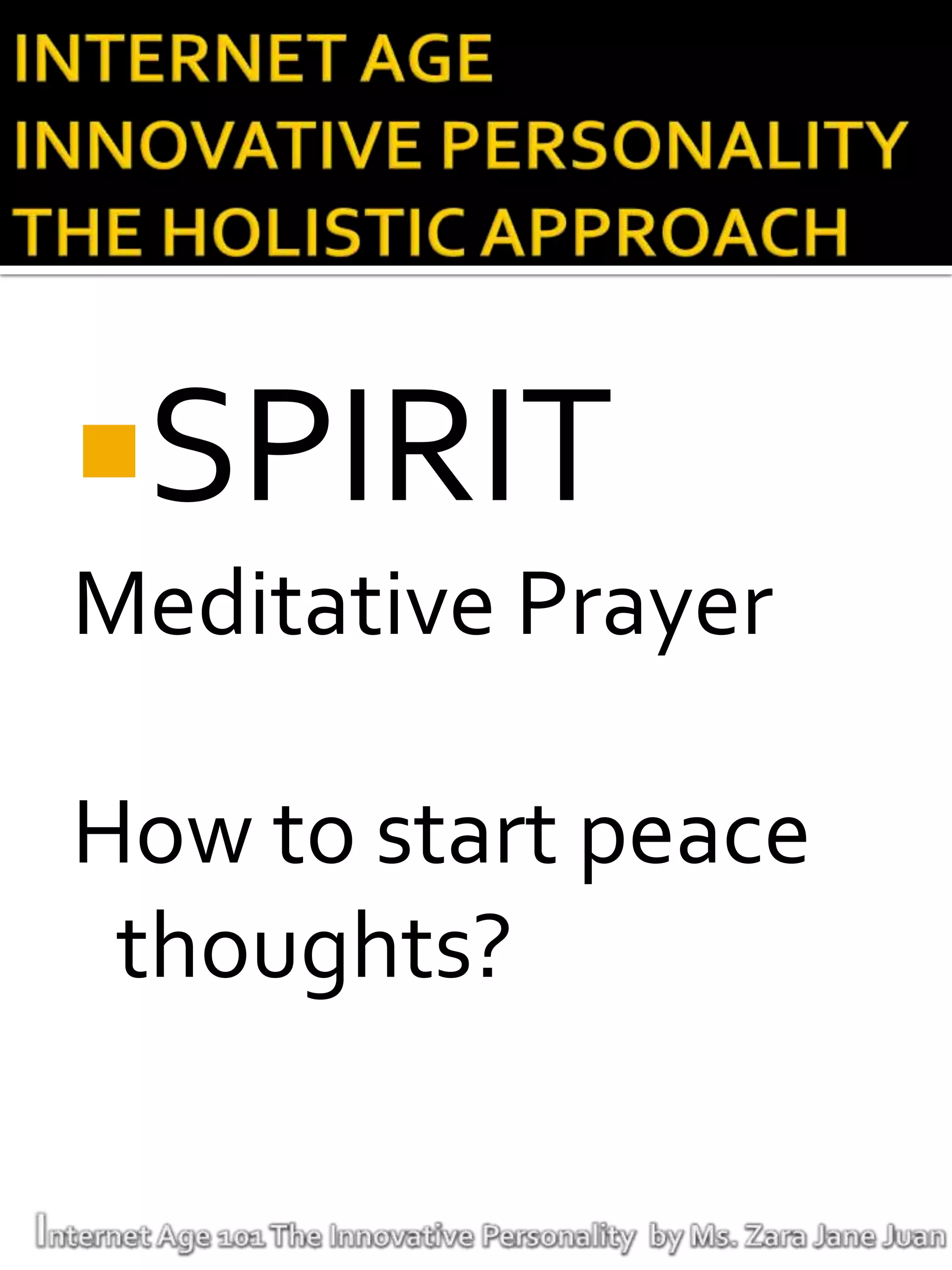 SPIRIT
Meditative Prayer

How to start peace
 thoughts?
 