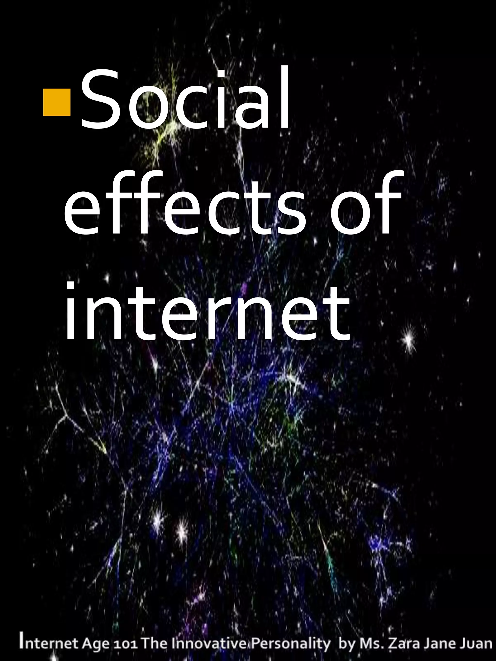 Social
effects of
internet
 