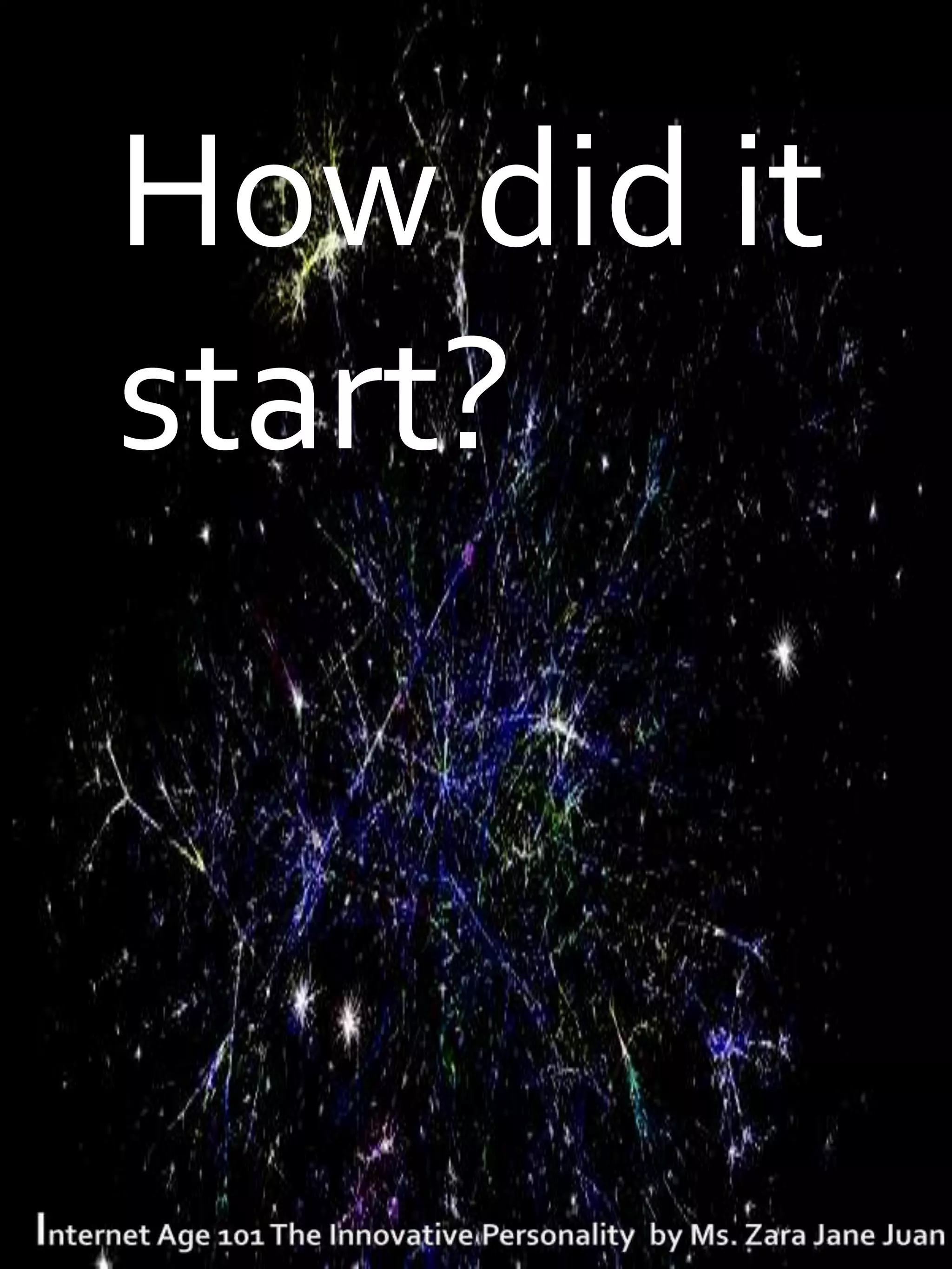 T   How did it
    start?
 