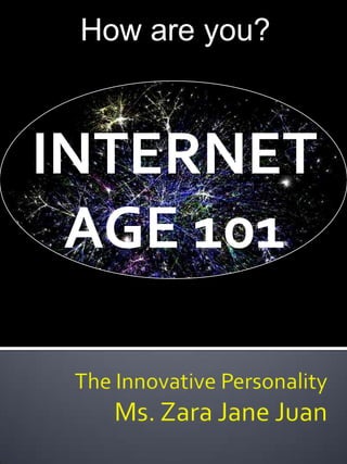 How are you?



INTERNET
 AGE 101
 