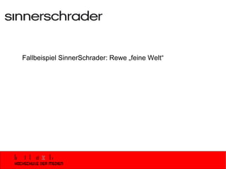 Fallbeispiel SinnerSchrader: Rewe „feine Welt“ 