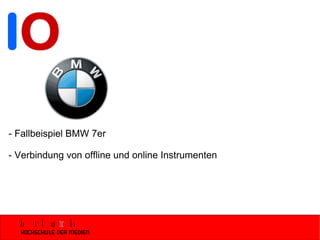 - Fallbeispiel BMW 7er - Verbindung von offline und online Instrumenten 