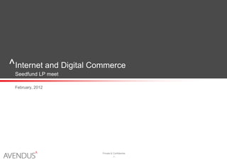 ^Internet and Digital Commerce
 Seedfund LP meet

 February, 2012




                        Private & Confidential
                                 -1-
 