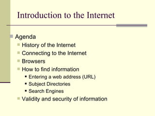 Introduction to the Internet ,[object Object],[object Object],[object Object],[object Object],[object Object],[object Object],[object Object],[object Object],[object Object]
