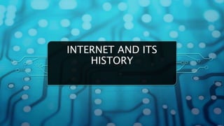 Internet and its history