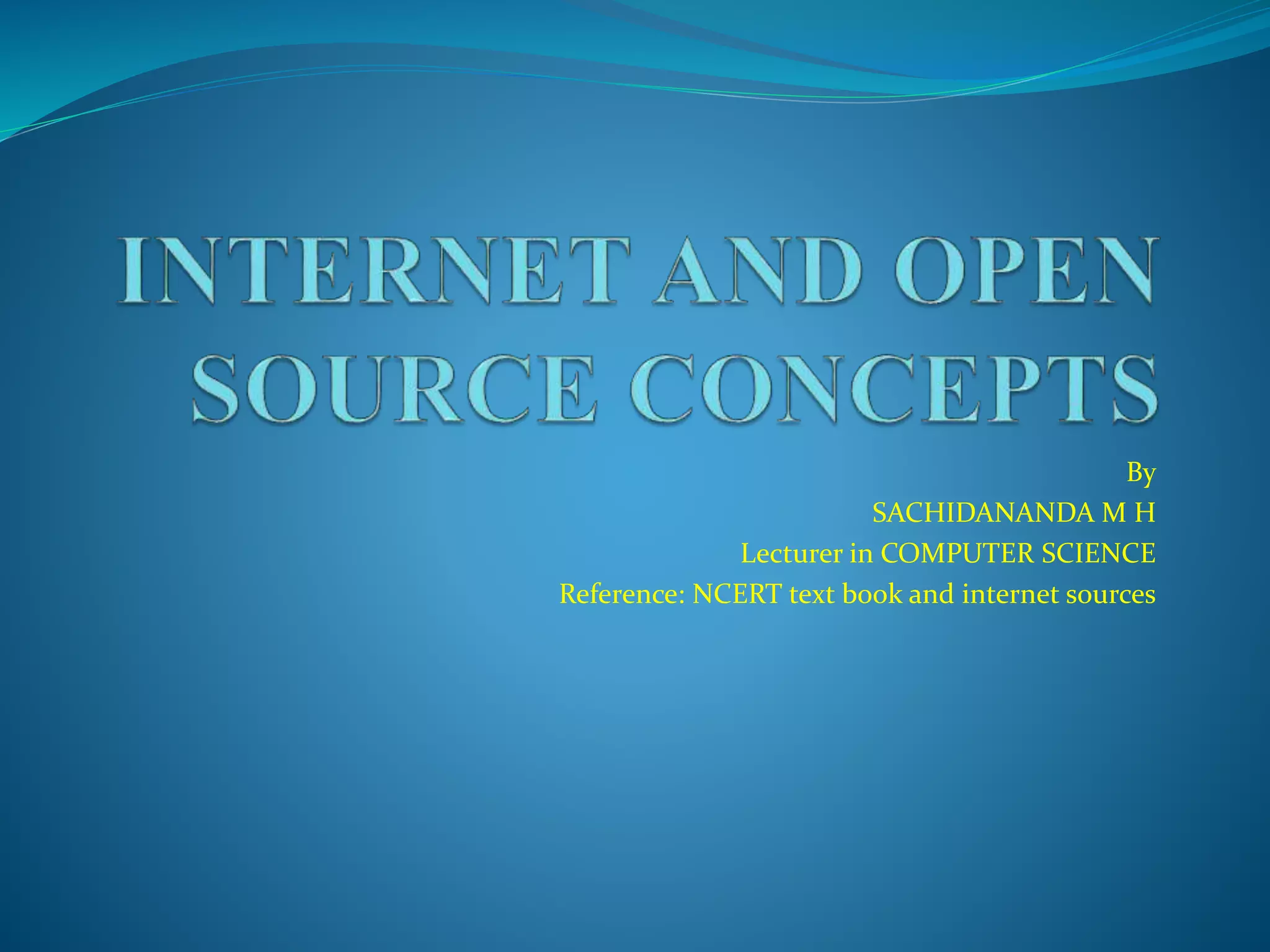 By SACHIDANANDA M H Lecturer in COMPUTER SCIENCE Reference: NCERT text book and internet sources 