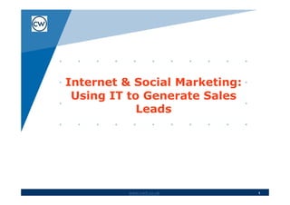 Internet & Social Marketing:
 Using IT to Generate Sales
            Leads




          www.cwit.co.uk       1
 