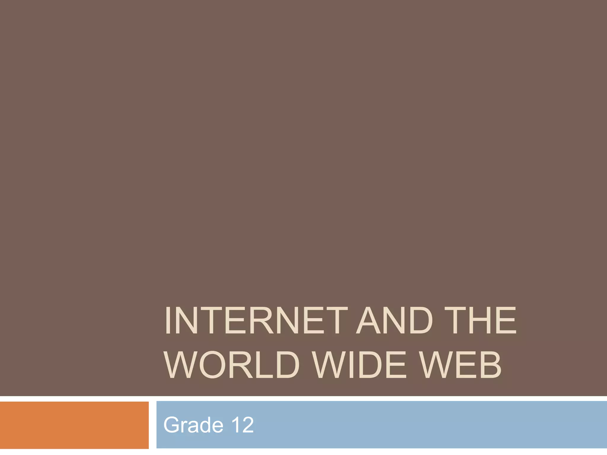 Internet and the world wide webGrade 12