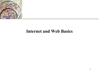 XP
1
Internet and Web Basics
 
