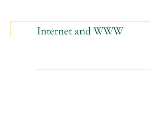 Internet and WWW
 