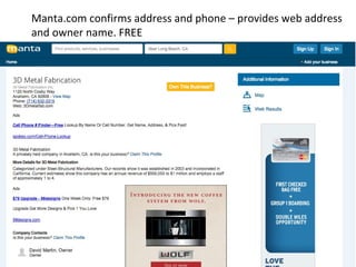 Manta.com confirms address and phone – provides web address 
and owner name. FREE 
 