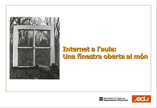 Internet a l’aula: Una finestra oberta al món 