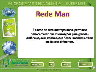 Aula: Pág: Data:
02 25 a 50 9-set-13SA073-12003
Turma:
Professor: Gabriel Coutinho
 