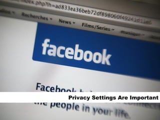 Privacy Settings Are Important 