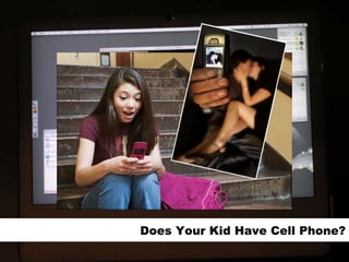 Does Your Kid Have Cell Phone? 