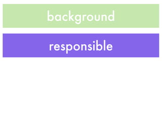 background

responsible
 