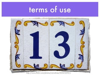 terms of use




http://www.ﬂickr.com/photos/caroslines/3236125921/
 