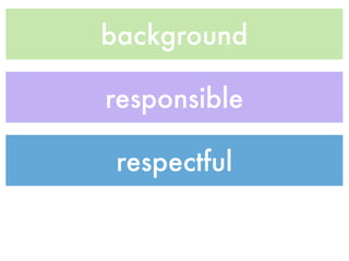background

responsible

 respectful
 