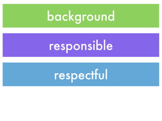 background

responsible

 respectful
 