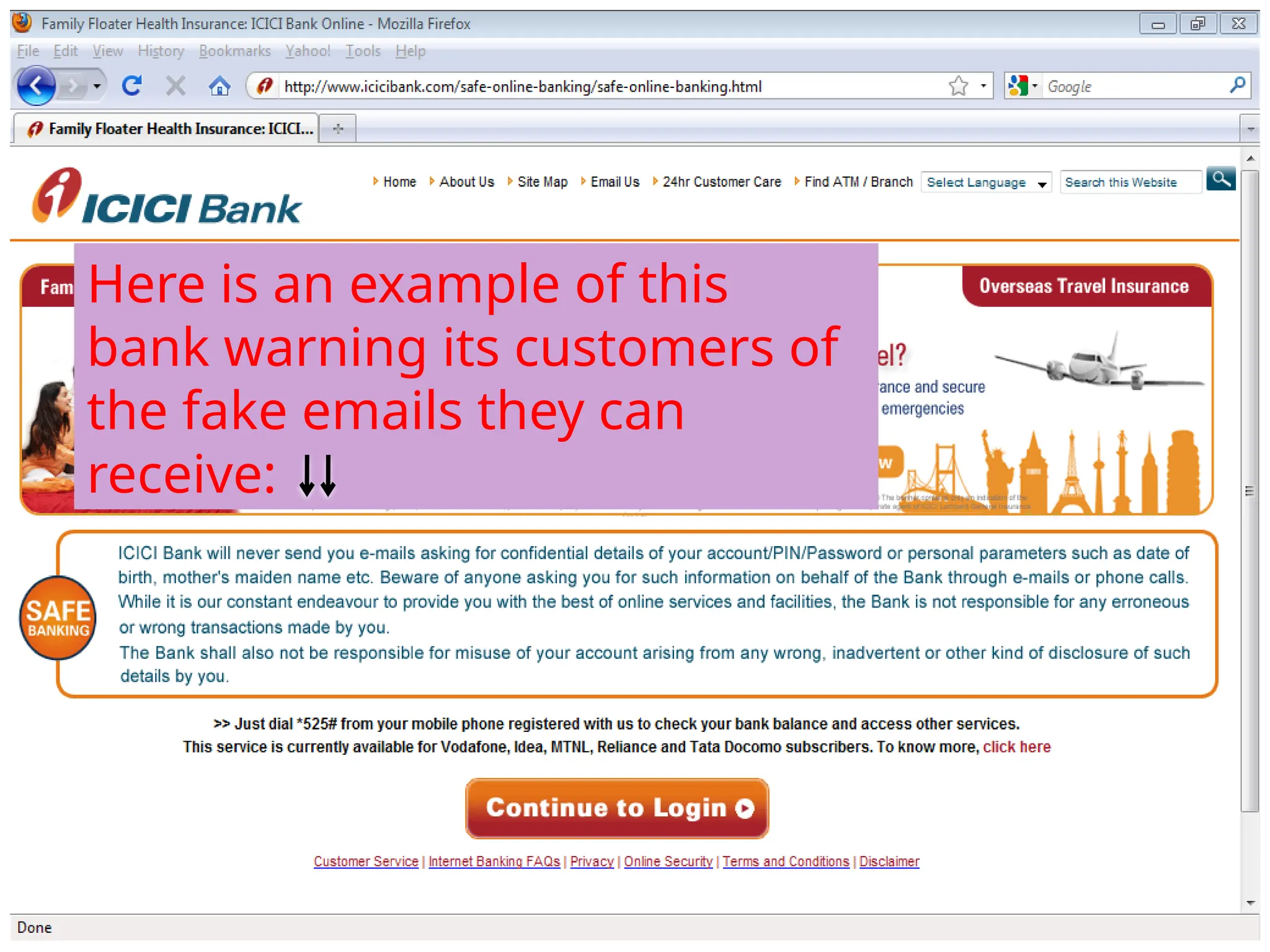 Here is an example of this
bank warning its customers of
the fake emails they can
receive:
 