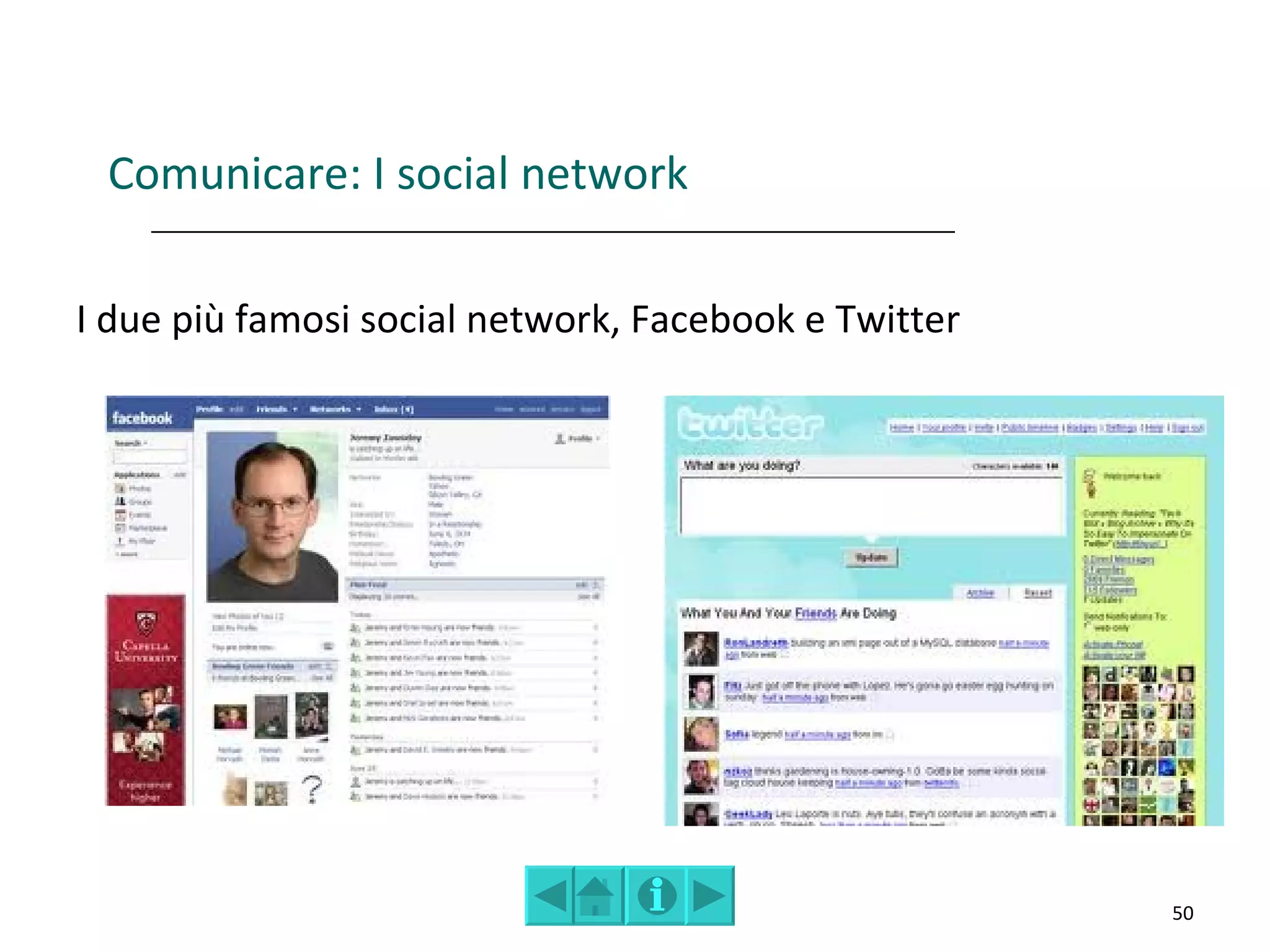 Comunicare: I social network

I due più famosi social network, Facebook e Twitter




                                                      50
 