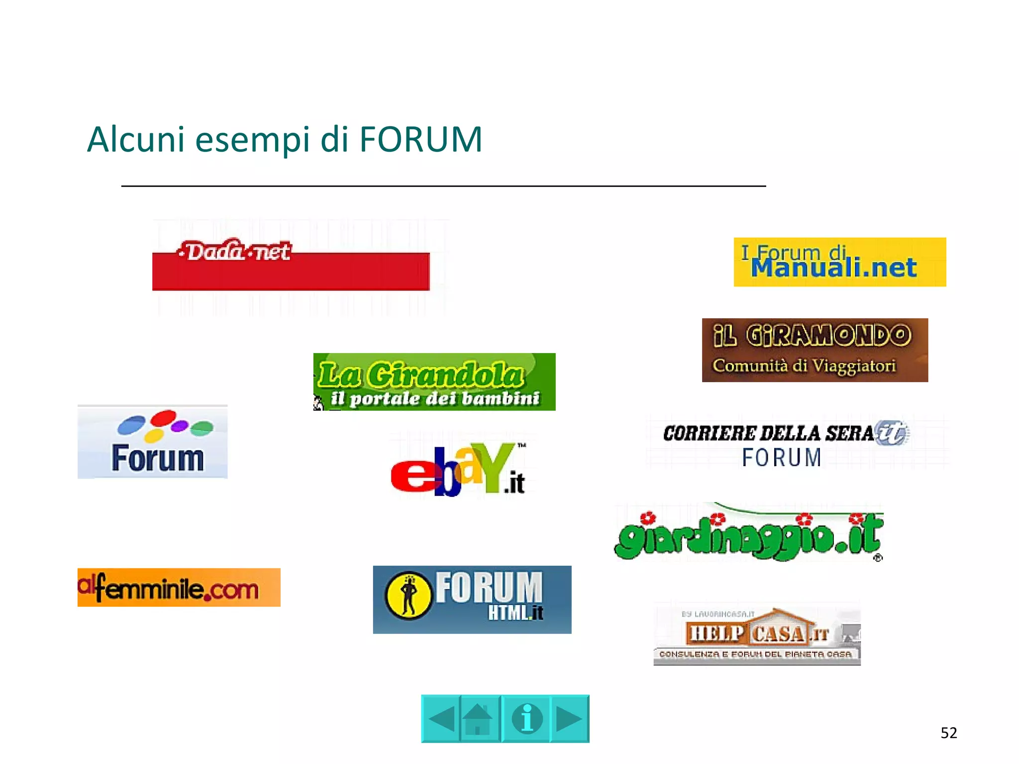 Alcuni esempi di FORUM




                         52
 