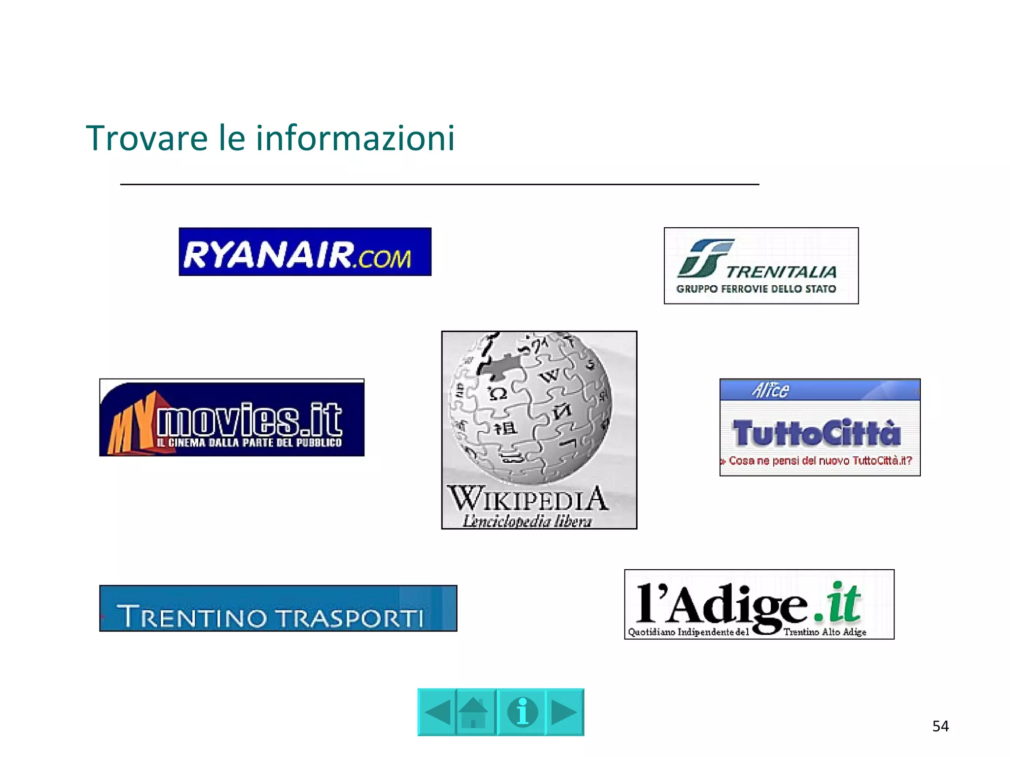 Trovare le informazioni




                          54
 