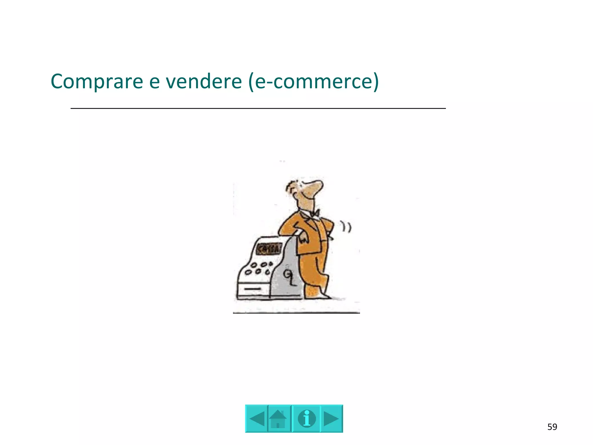 Comprare e vendere (e-commerce)




                                  59
 